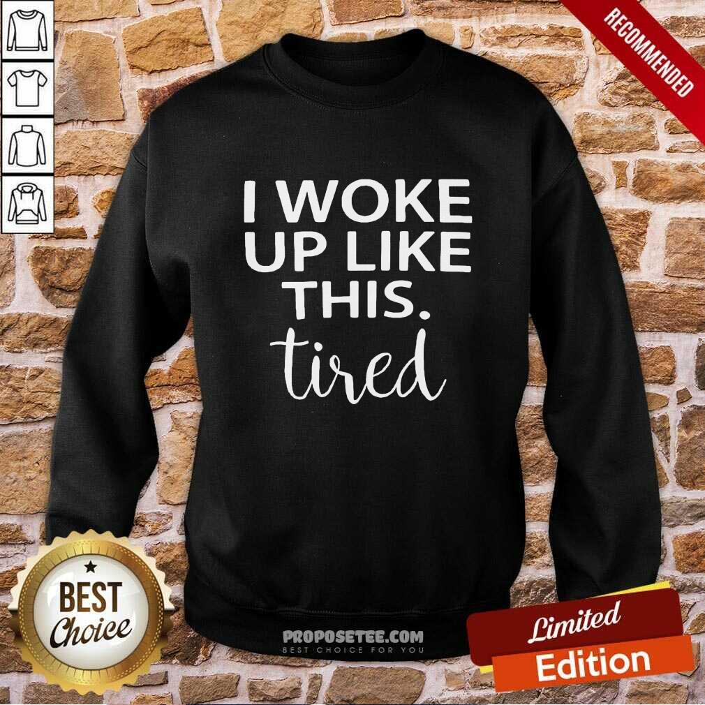 I Woke Up Like This Tired Shirt - Image 5