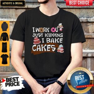 I Work Out Just Kidding I Bake Cakes Shirt