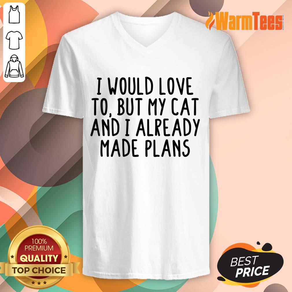 I Would Love To But My Cat And I Already Made Plans Shirt - Image 4