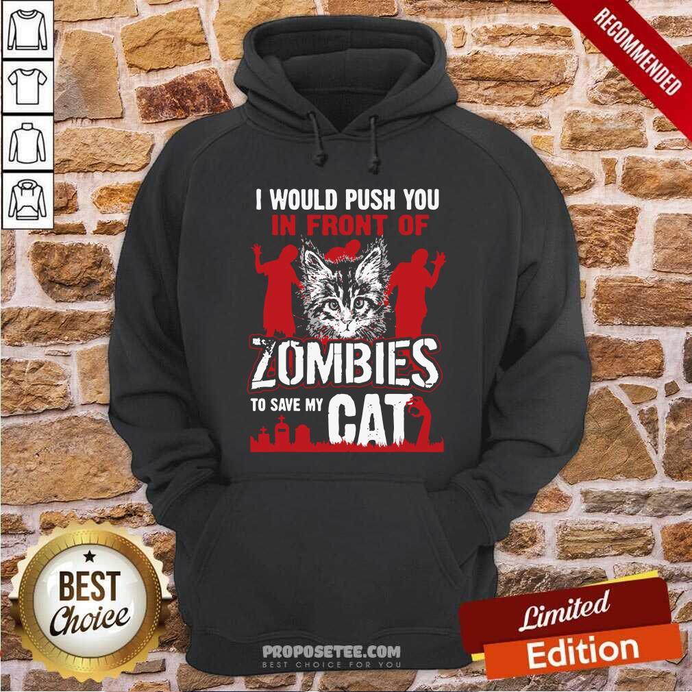 I Would Push You To Save My Cat Zombies Shirt - Image 2