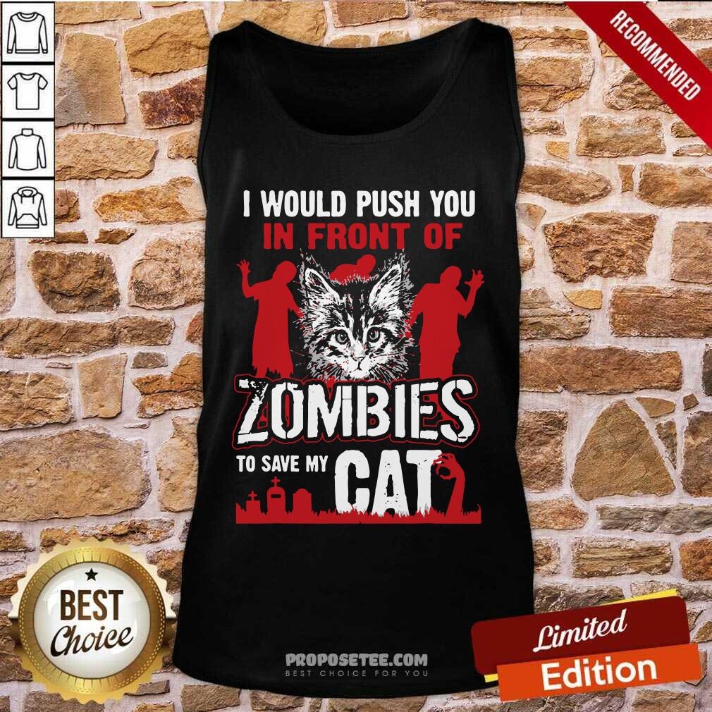 I Would Push You To Save My Cat Zombies Shirt - Image 4