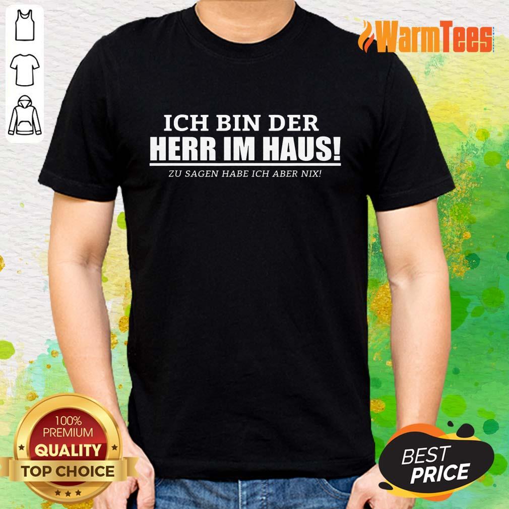 Ich Bin Der Herr Im Haus Shirt