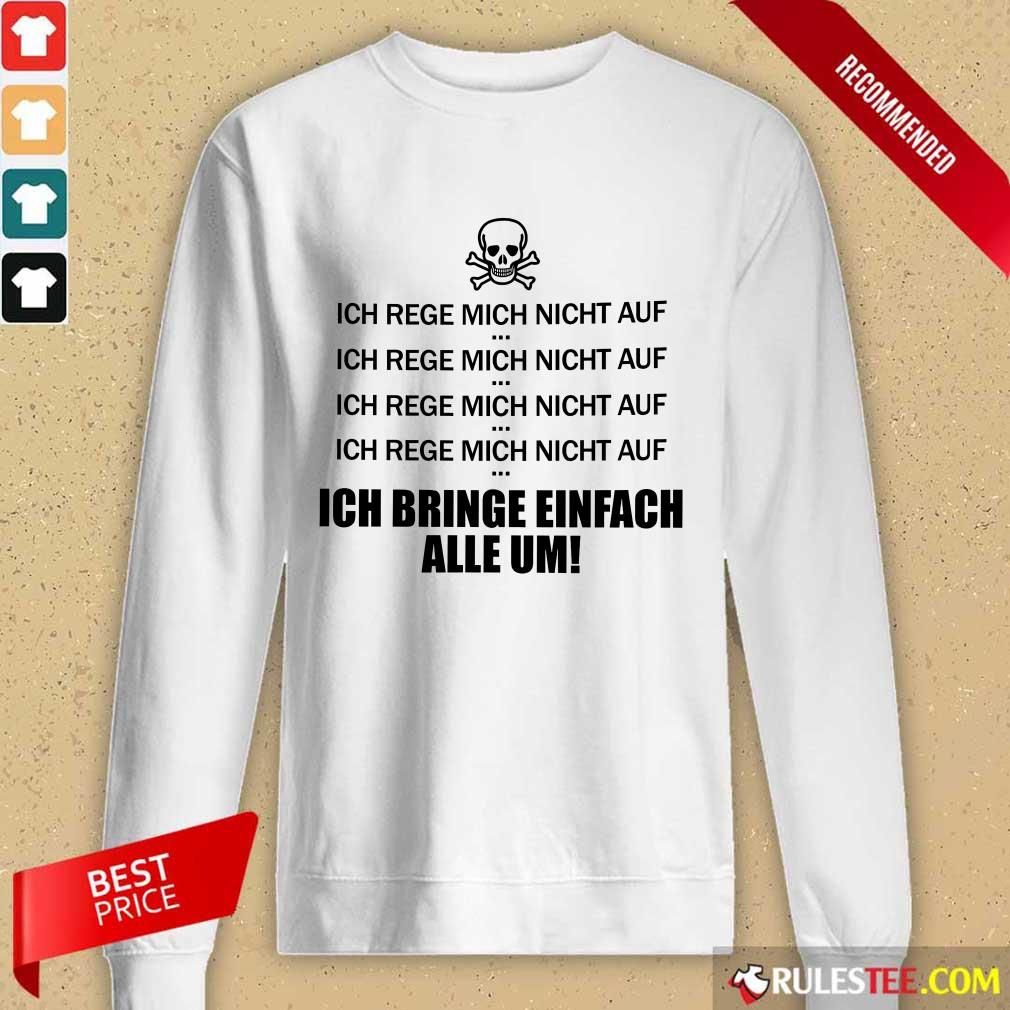 Ich Bringe Einfach Alle Um Shirt - Image 2
