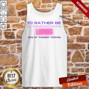 Alternative view of I'd Rather Be At Home Watching Ludwig With My Poggens Stepson Shirt