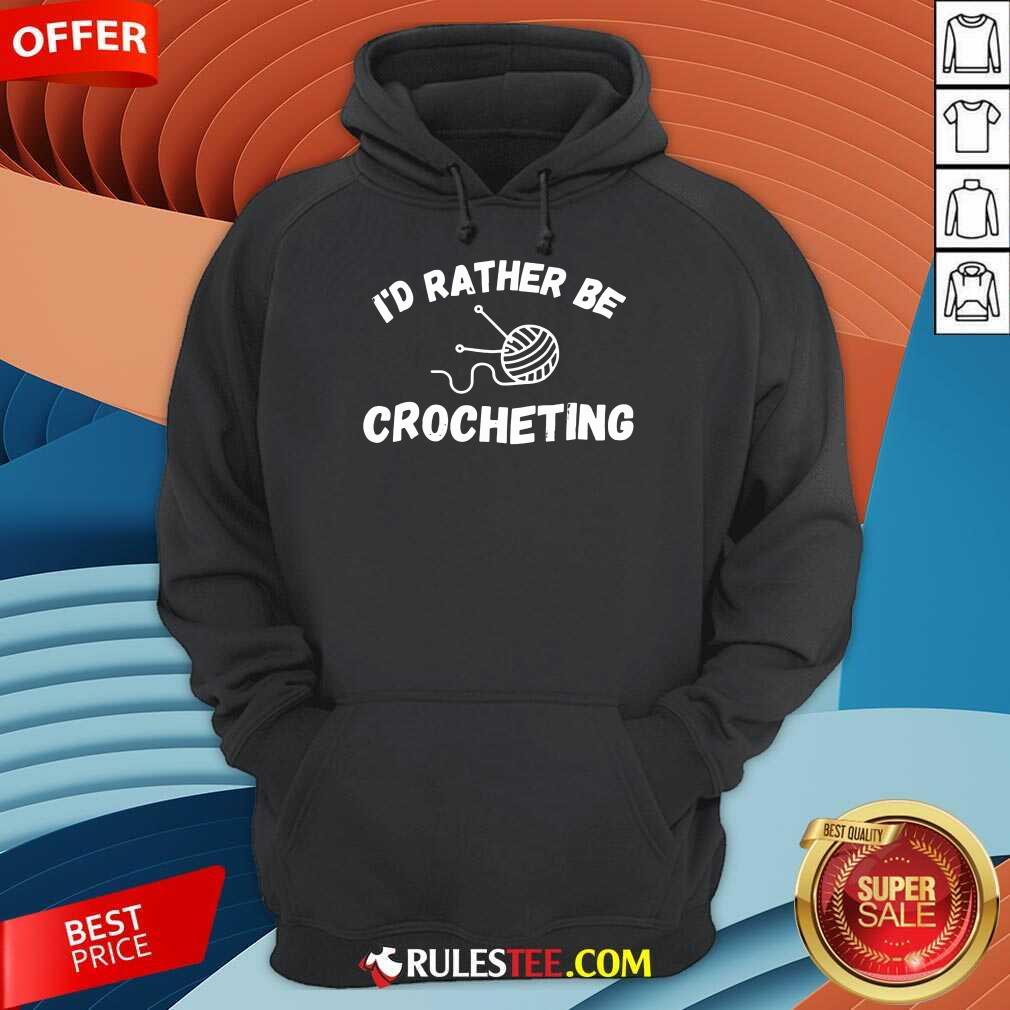 I'D Rather Be Crocheting Shirt - Image 4