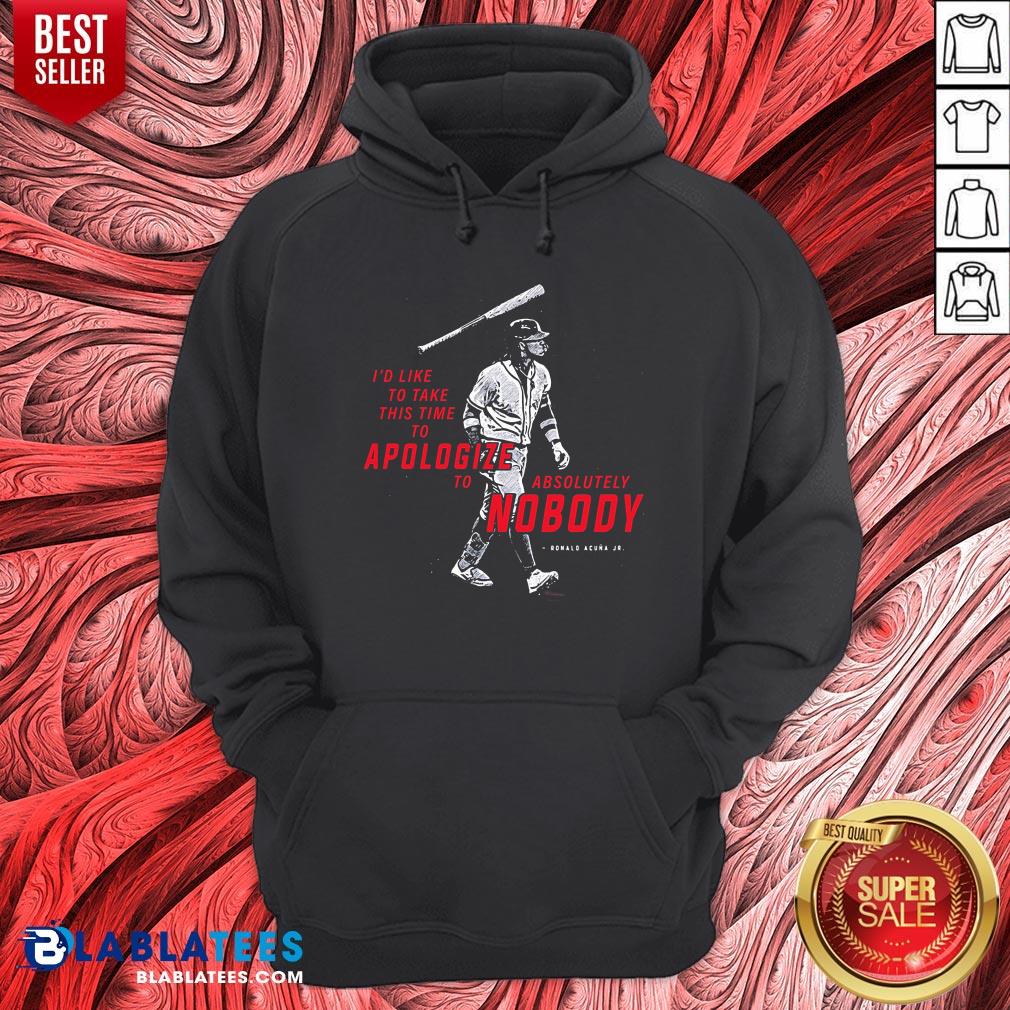 I’d To Take This Time To Apologize To Absolutely Nobody Shirt - Image 2