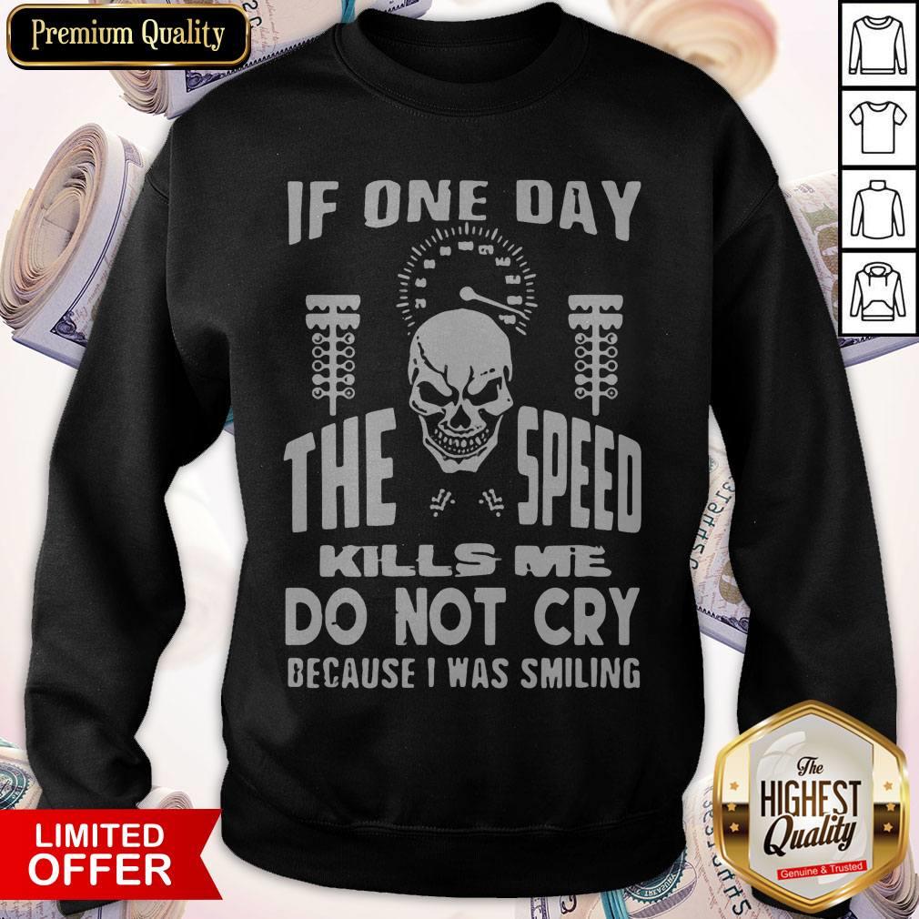 If One Day The Speed Kills Me Don't Cry Because I Was Smiling Shirt - Image 4