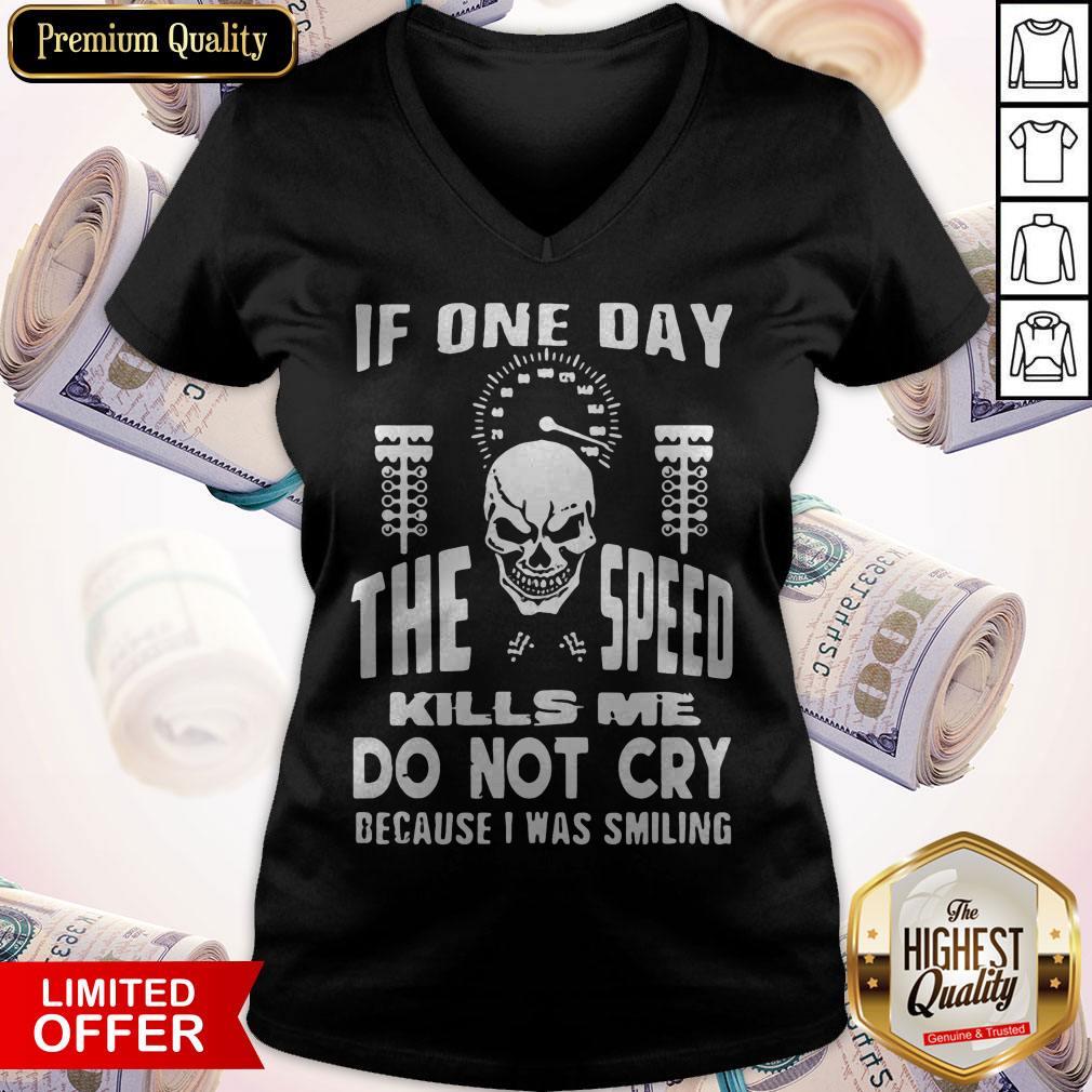 If One Day The Speed Kills Me Don't Cry Because I Was Smiling Shirt - Image 2