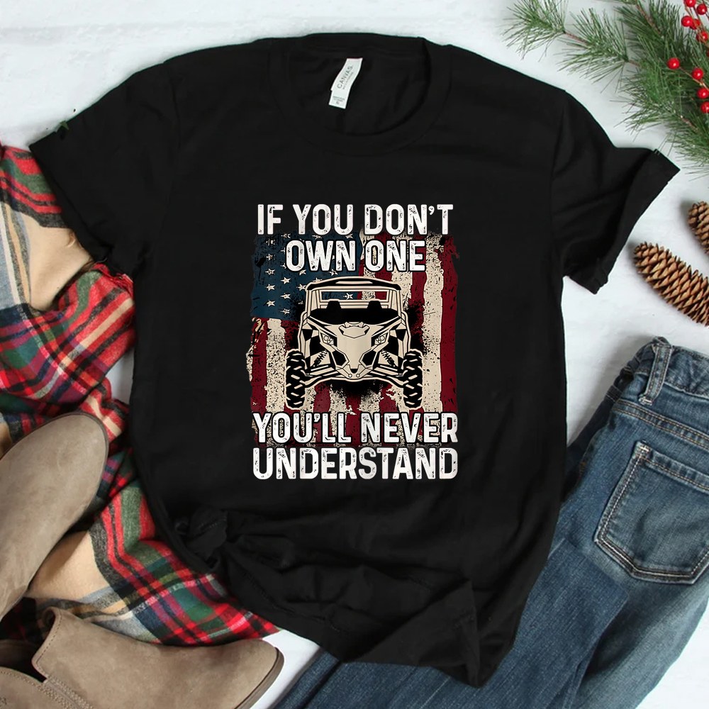 If You Dont Own One Utv Sxs 4 Wheelers Shirt