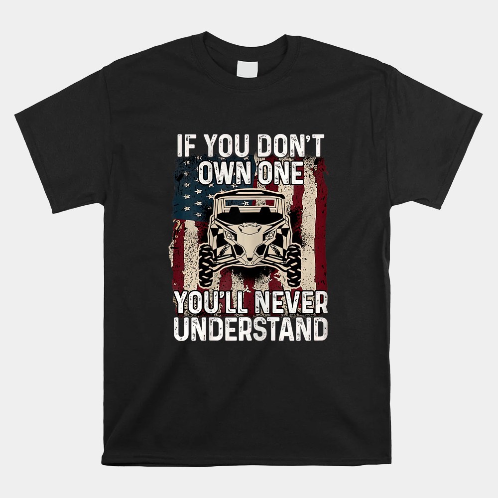 If You Dont Own One Utv Sxs 4 Wheelers Shirt - Image 5