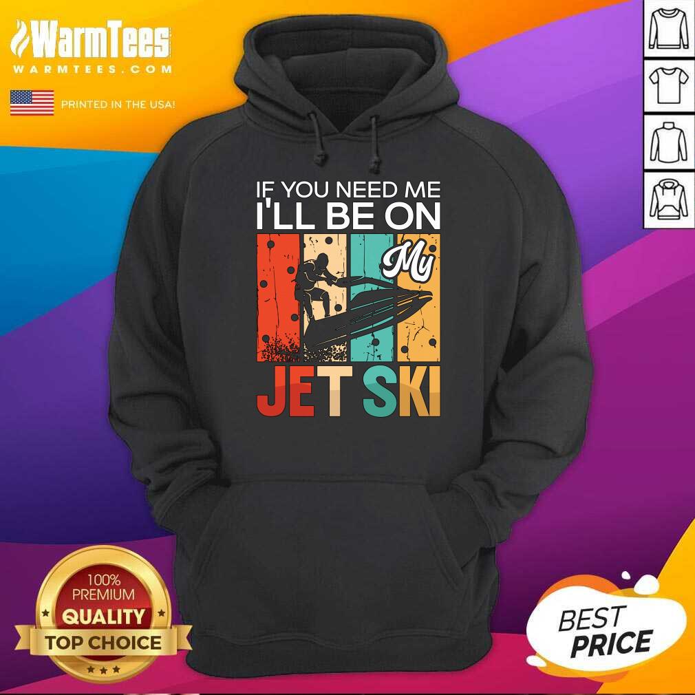 If You Need Me I'Ll Be On My Jet Ski Skiing Canvas Shirt - Image 5