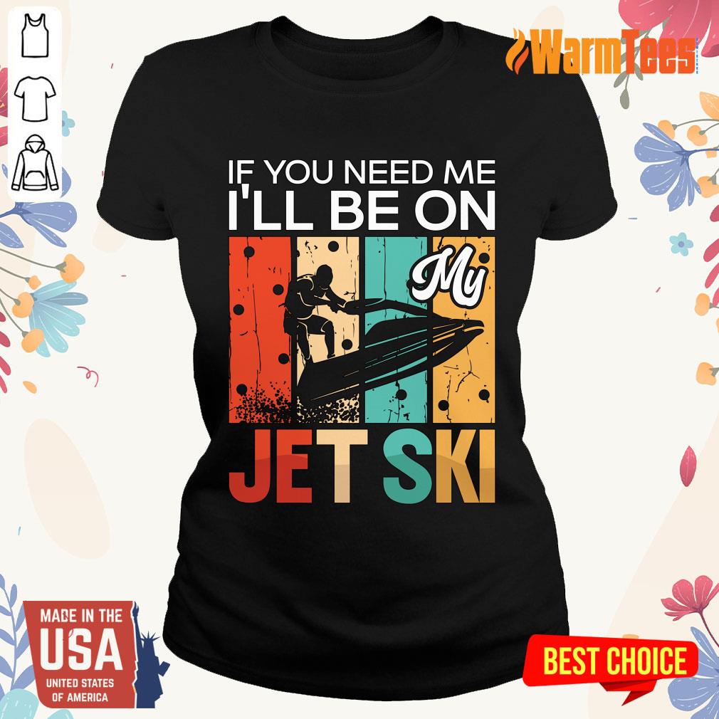 If You Need Me I'Ll Be On My Jet Ski Skiing Canvas Shirt - Image 4