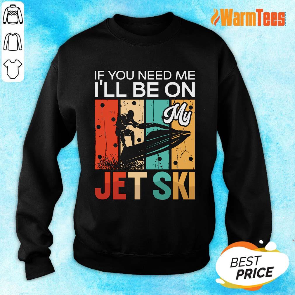 If You Need Me I'Ll Be On My Jet Ski Skiing Canvas Shirt - Image 3