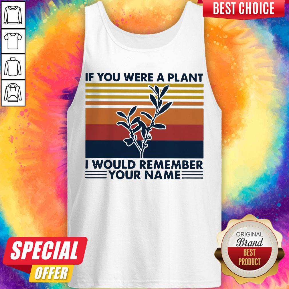 If You Were A Plant I Would Remember Your Name Shirt - Image 4