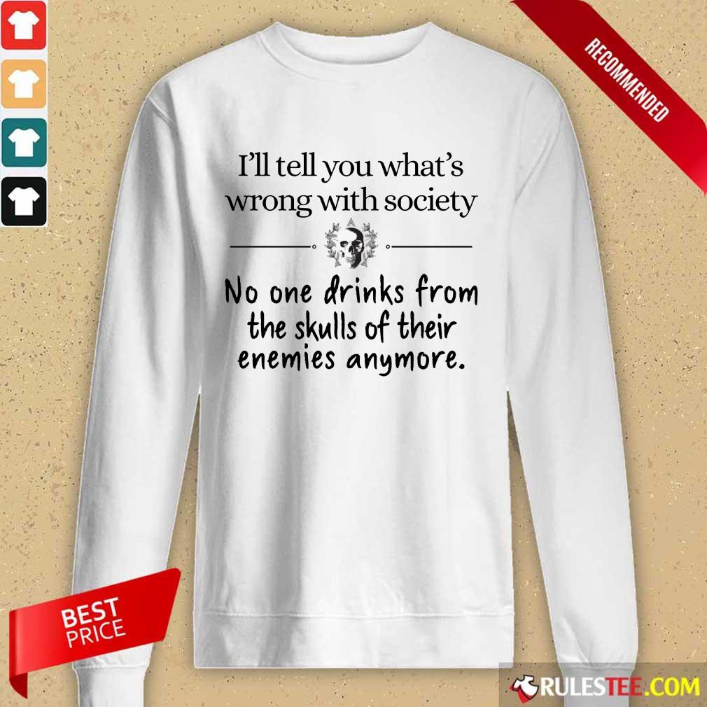 I'll Tell You What's Wrong With Society Shirt - Image 2