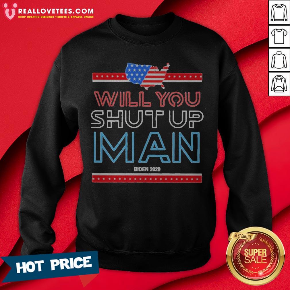 Ill You Shut Up Man Flag US Biden 2020 Shirt - Image 4