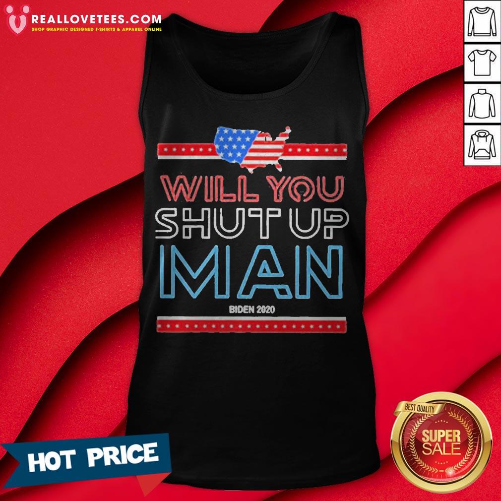 Ill You Shut Up Man Flag US Biden 2020 Shirt - Image 2