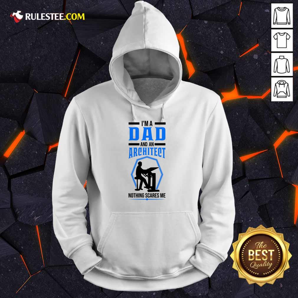 I'm A Dad And An Architect Nothing Scares Me Shirt - Image 5