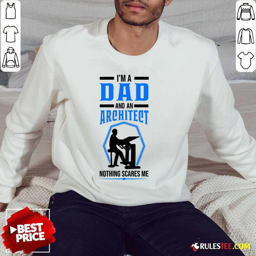 I'm A Dad And An Architect Nothing Scares Me Shirt - Image 4