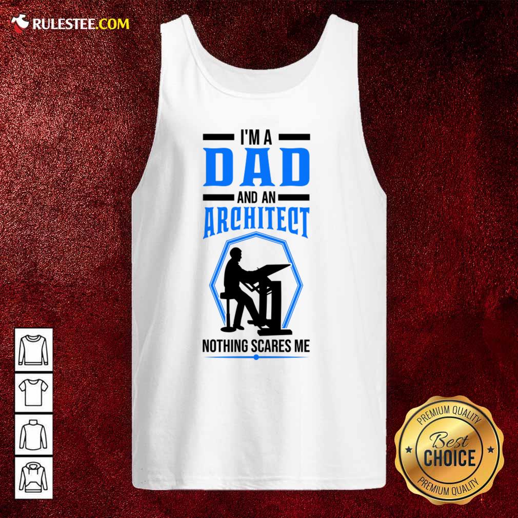 I'm A Dad And An Architect Nothing Scares Me Shirt - Image 3