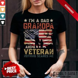 I'm A Dad Grandpa And A Veteran Shirt
