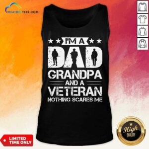 Alternative view of I'm A Dad Grandpa And Veteran Nothing Scares Me Shirt