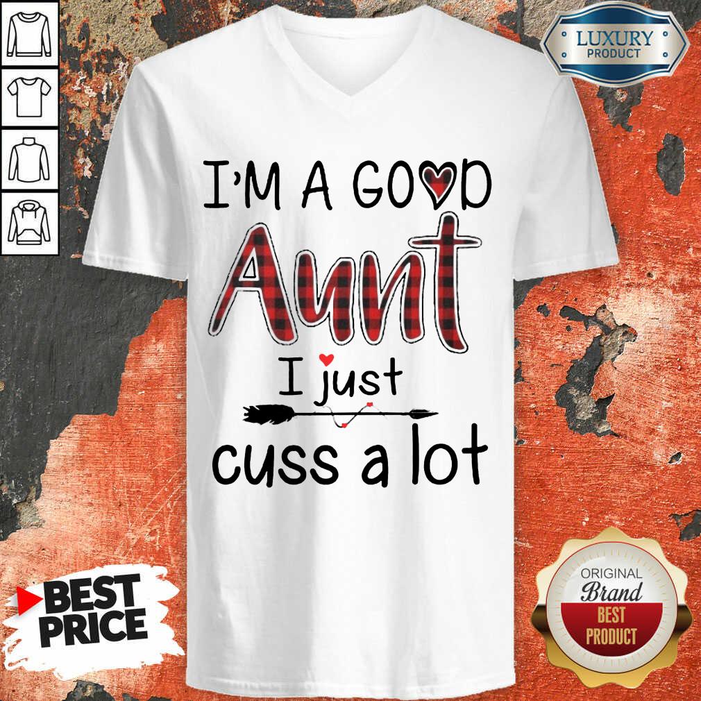 Im A Good Aunt I Just Cuss A Lot Shirt - Image 2
