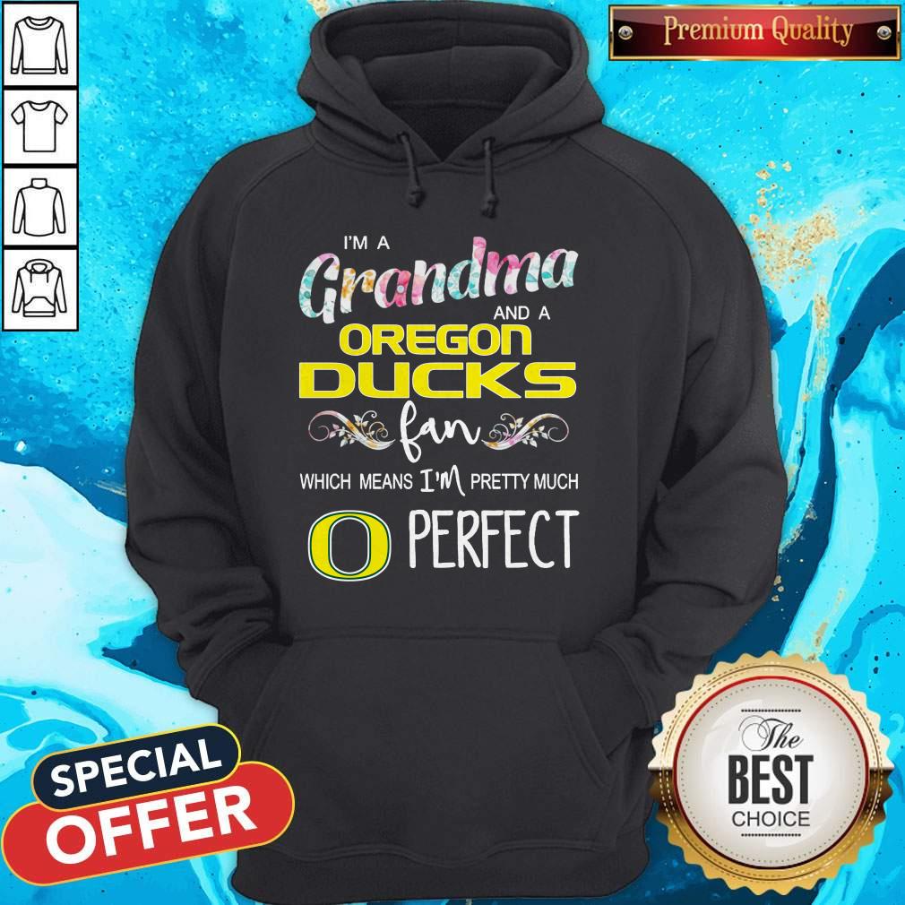 I’m A Grandma And A Oregon Ducks Fan Which Means I’m Pretty Much Perfect Shirt - Image 5