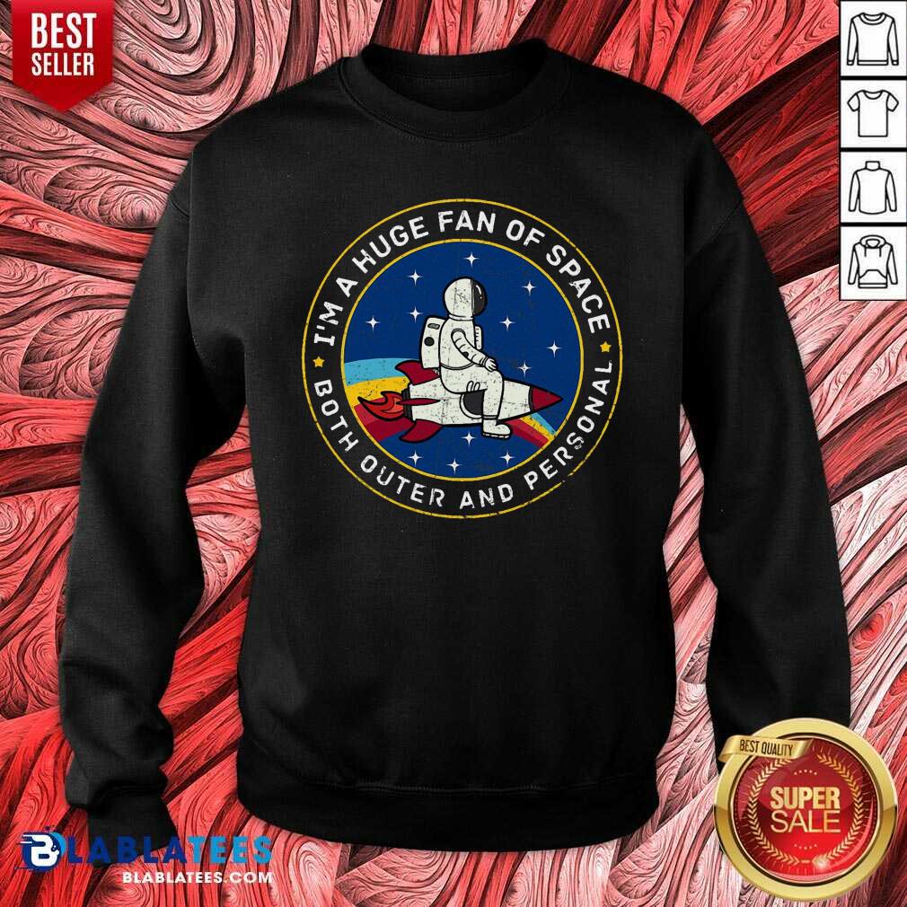 I’m A Huge Fan Of Science Both Outer And Personal Shirt - Image 5