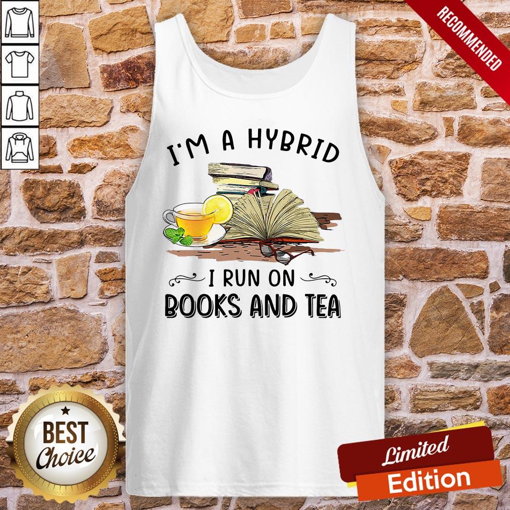 I’m A Hybrid I Run On Books And Tea Shirt - Image 4