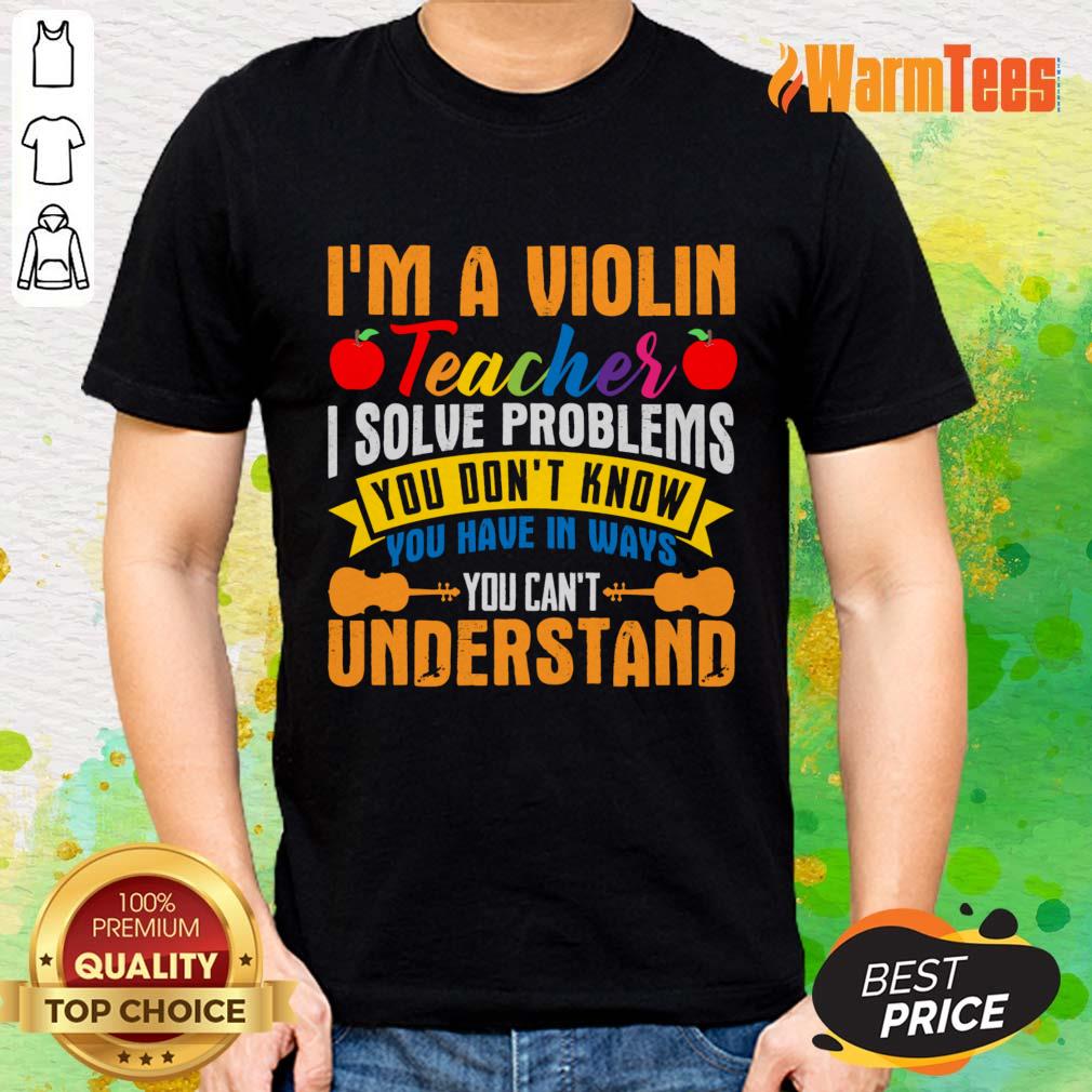I'm A Music Teacher I Solve Problems You Don't Know Shirt