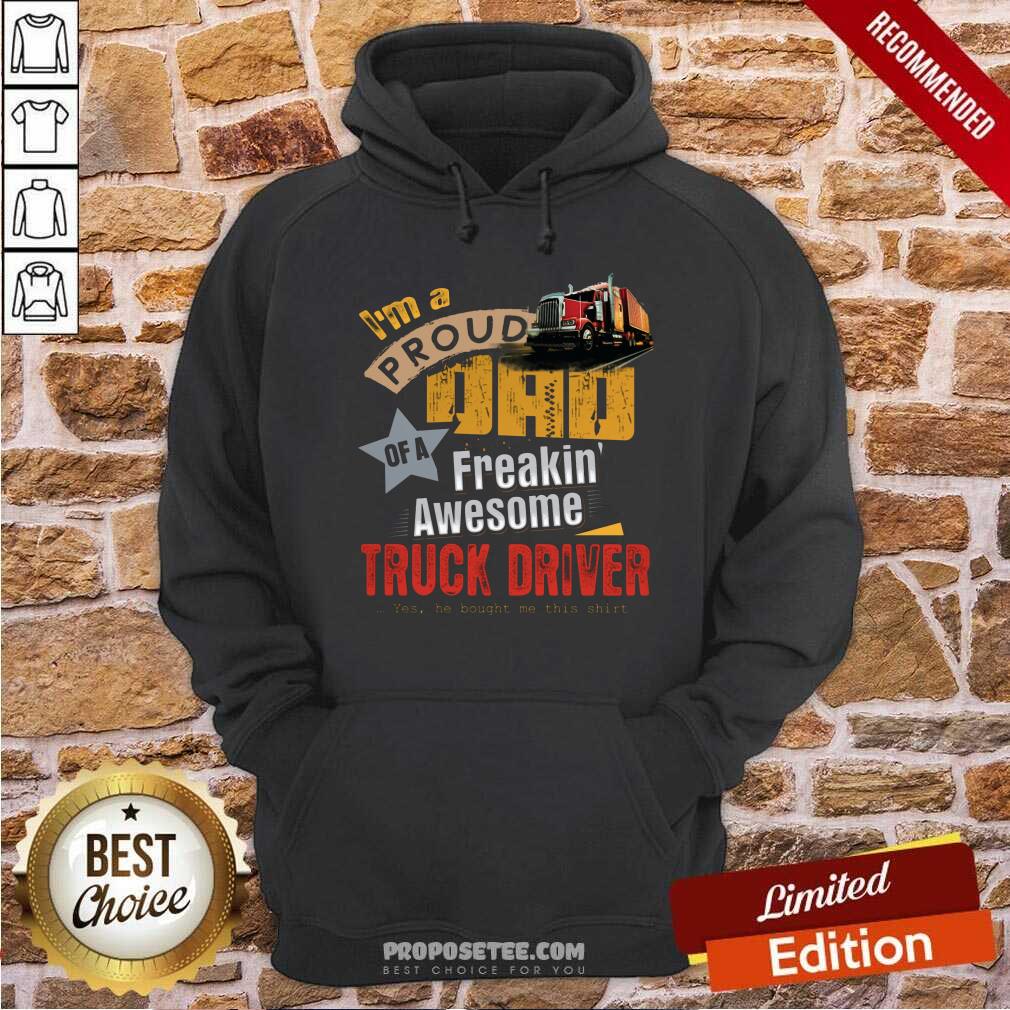 Im A Proud Dad Truck Driver Shirt - Image 2
