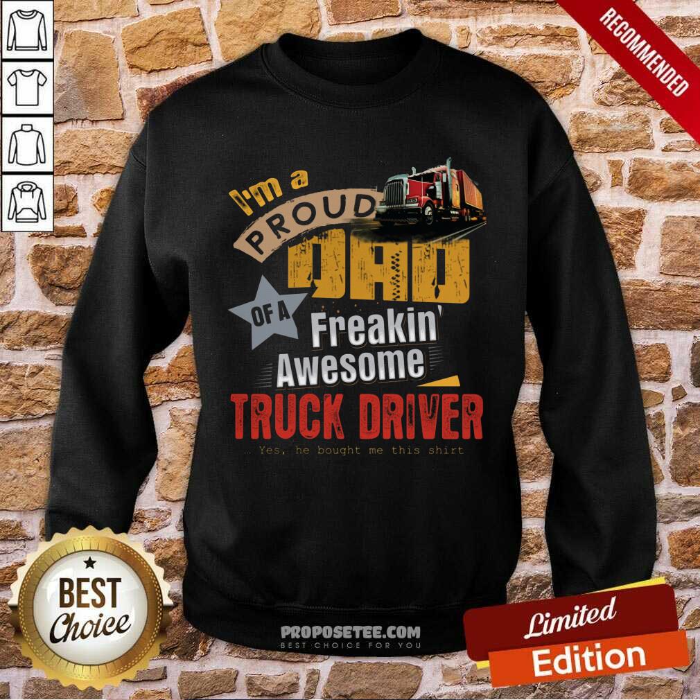 Im A Proud Dad Truck Driver Shirt - Image 5