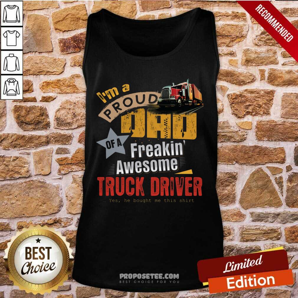 Im A Proud Dad Truck Driver Shirt - Image 4