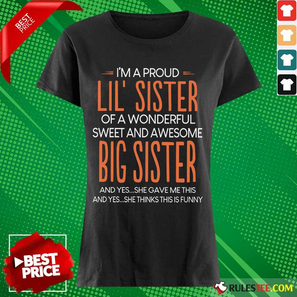 I’m A Proud Lil’ Sister Of A Wonderful Big Sister Shirt - Image 3