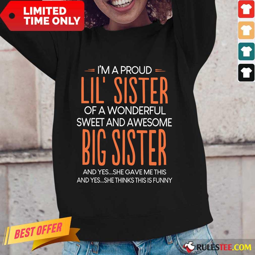 I’m A Proud Lil’ Sister Of A Wonderful Big Sister Shirt - Image 2