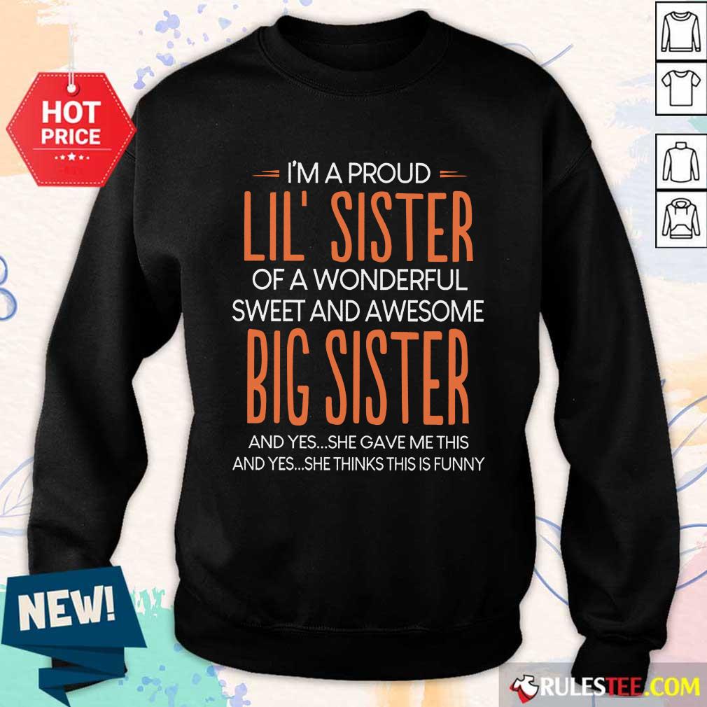 I’m A Proud Lil’ Sister Of A Wonderful Big Sister Shirt - Image 5