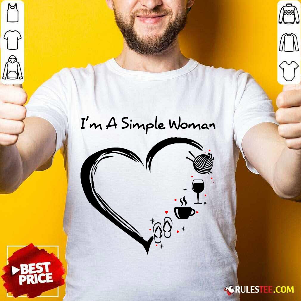 I’m A Simple Woman Heart Flip Flop Knitting Wine Shirt