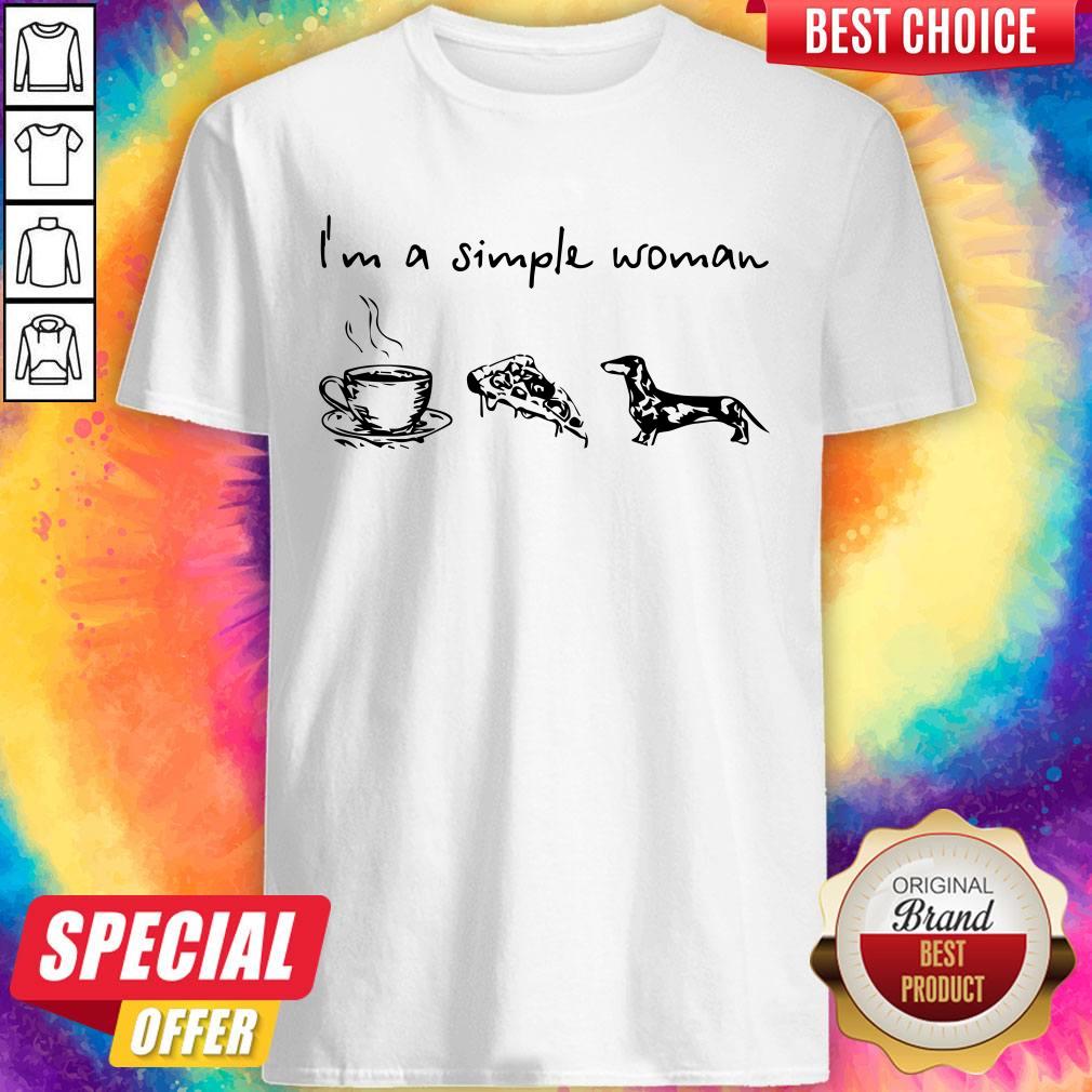 I’m A Simple Woman I Like Coffee Pizza And Dachshund Shirt