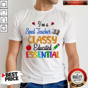 I'm A Sped Teacher Classy Educated Essential Apple Pencil Shirt