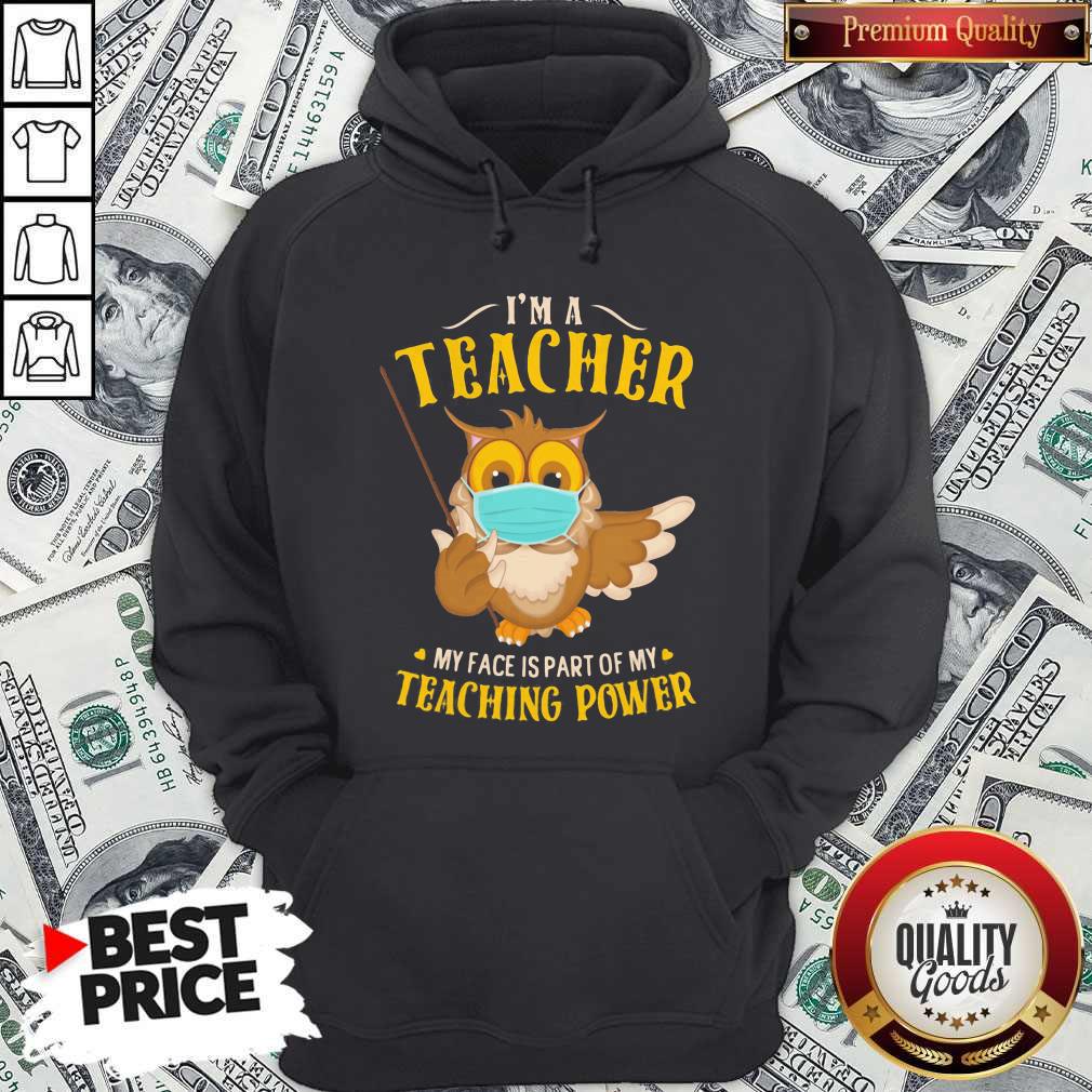 I'm A Teacher My Face Is Part Of My Teaching Power Owl Mask Shirt - Image 3