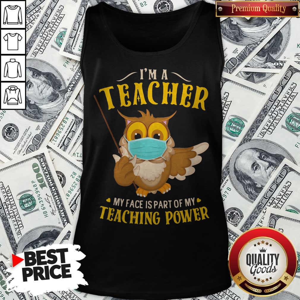 I'm A Teacher My Face Is Part Of My Teaching Power Owl Mask Shirt - Image 5
