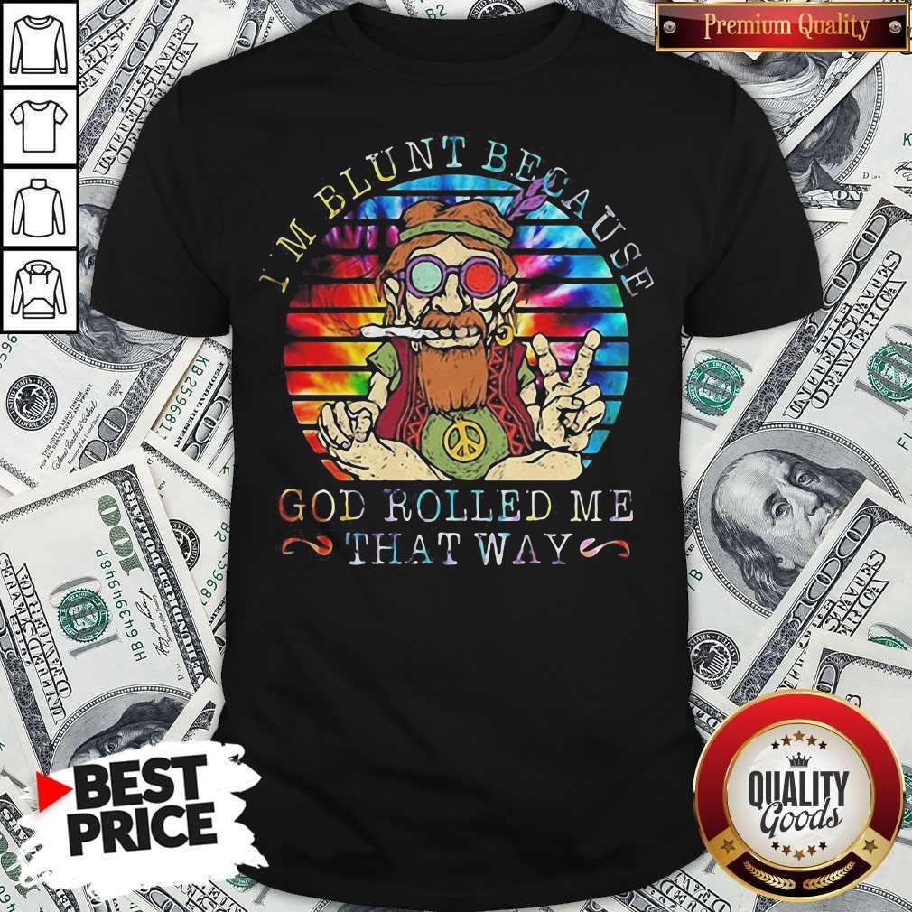 I'm Blunt Because God Rolled Me That Way Grandfather Vintage Retro Shirt