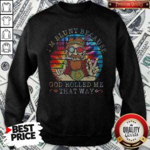 Alternative view of I'm Blunt Because God Rolled Me That Way Grandfather Vintage Retro Shirt