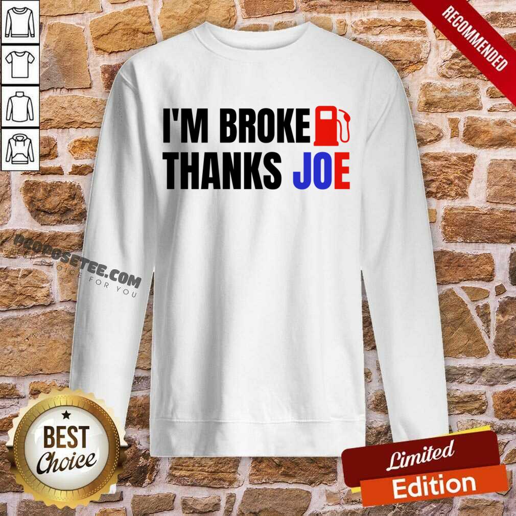 I'm Broke Thanks Joe Gas Prices Shirt - Image 3