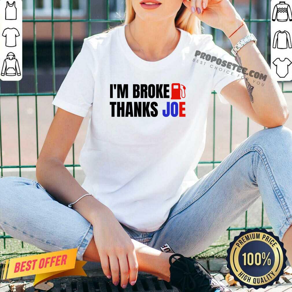 I'm Broke Thanks Joe Gas Prices Shirt - Image 5