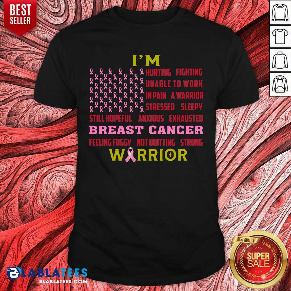 I’m Fighting Breast Cancer Warrior Shirt
