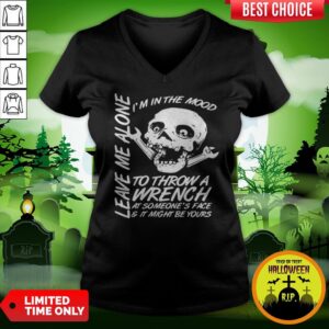 Alternative view of I'm In The Mood-To Throw A Wrench At Someones Face And It Might Be Yours Leave Me Alone Halloween Shirt