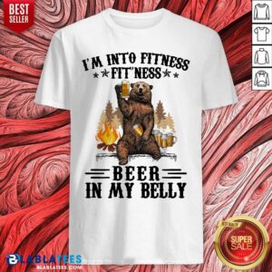 I'M Into Fitness Fitness Beer In My Belly Bear Shirt