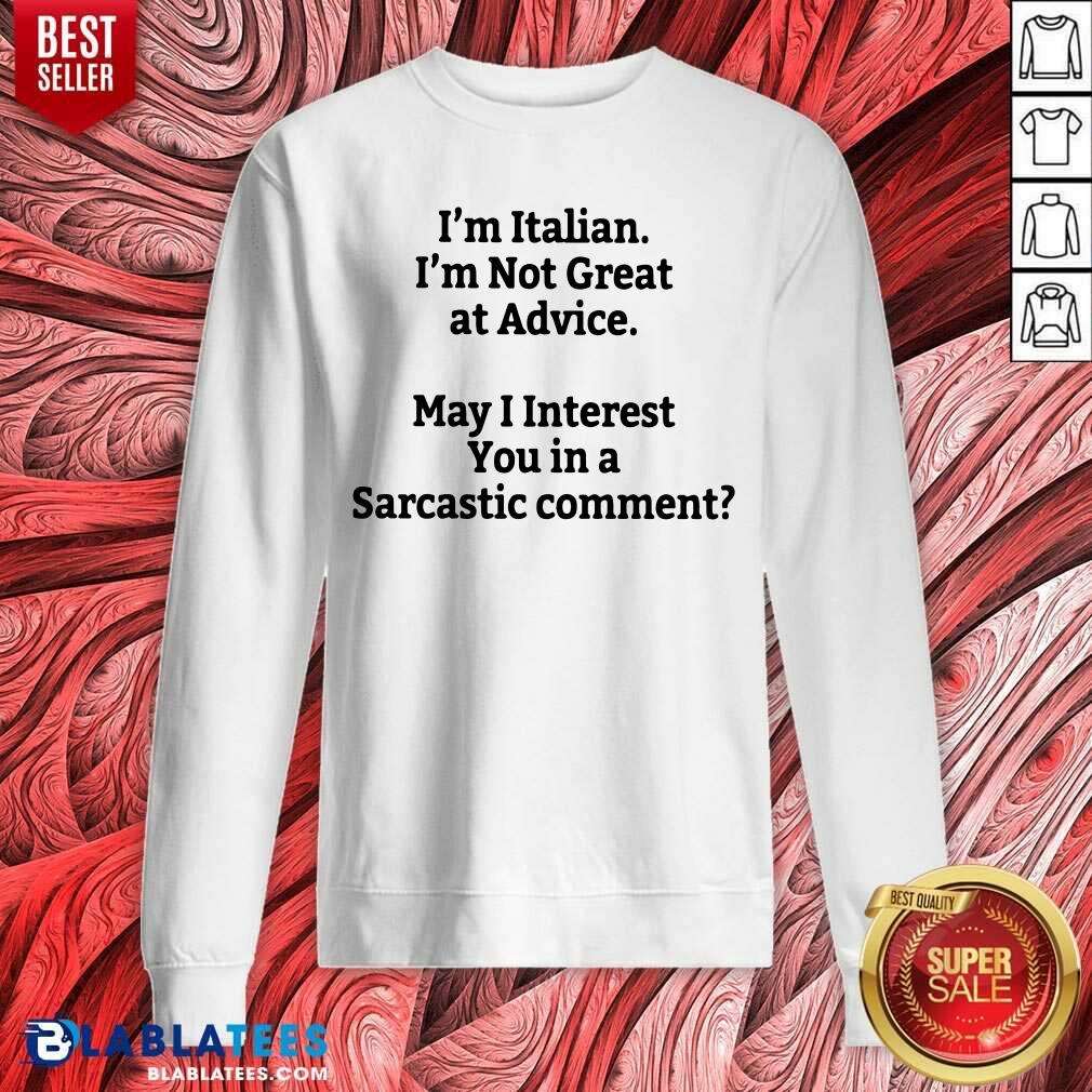 I'm Italian I'm Not Great At Advice Shirt - Image 4